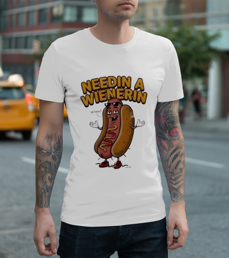 Needin A Wienerin Hot Dog Food Wiener Funny Sausage With Sunglasses T-Shirt