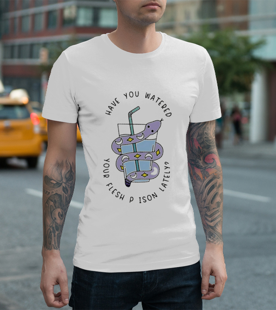Have You Watered Your Flesh Prison Lately Snake Wrapped Around A Glass With Straw T-Shirt