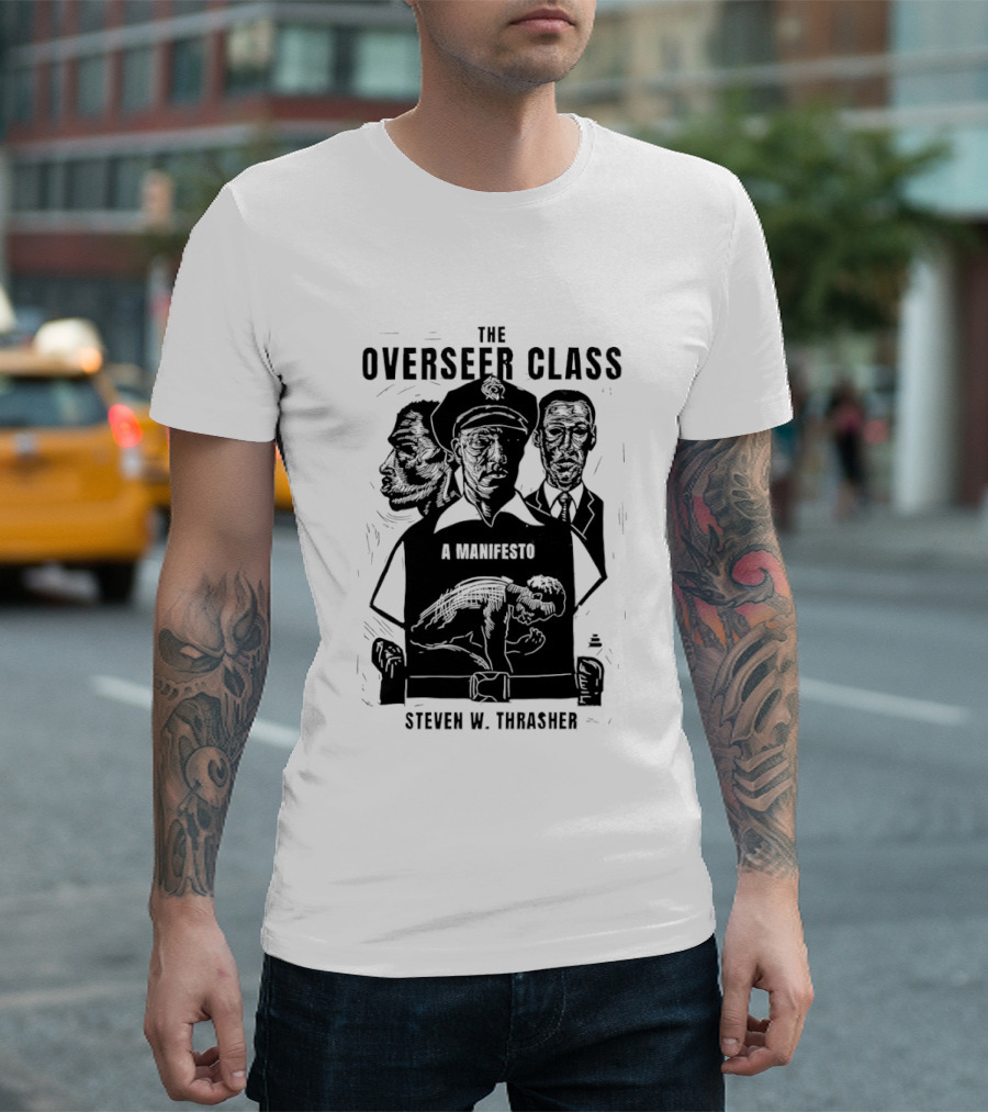 The Overseer Class A Manifesto Steven W Thrasher T-Shirt