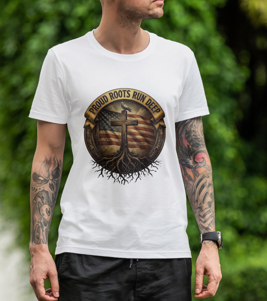 Proud Roots Run Deep Cross Dove American Flag Roots T-Shirt
