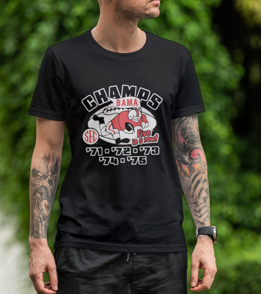 Champs Bama Five In A Row SEC '71 '72 '73 '74 '75 T-Shirt