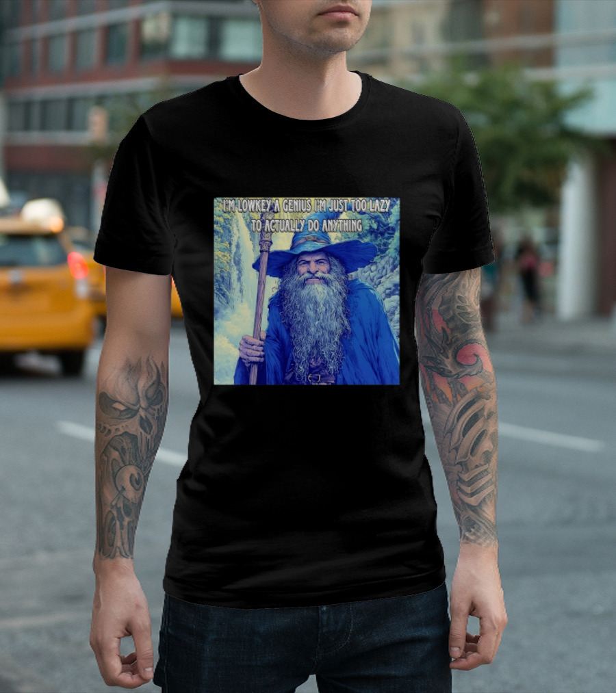 I'm Lowkey A Genius I'm Just Too Lazy To Actually Do Anything Wizard Fantasy Waterfall T-Shirt