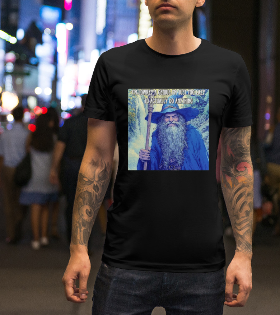I'm Lowkey A Genius I'm Just Too Lazy To Actually Do Anything Wizard Fantasy Waterfall T-Shirt