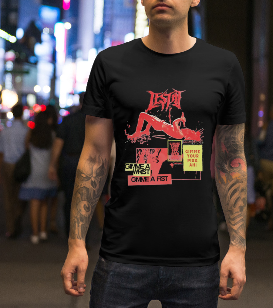 Lestat Gimme A Hips Gimme Your Piss Ahi T-Shirt