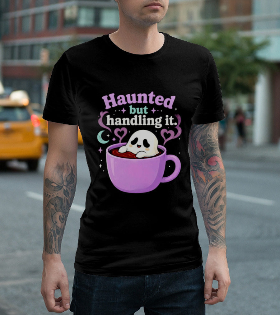 Haunted But Handling It Ghost Coffee Spooky Hearts And Moon T-Shirt
