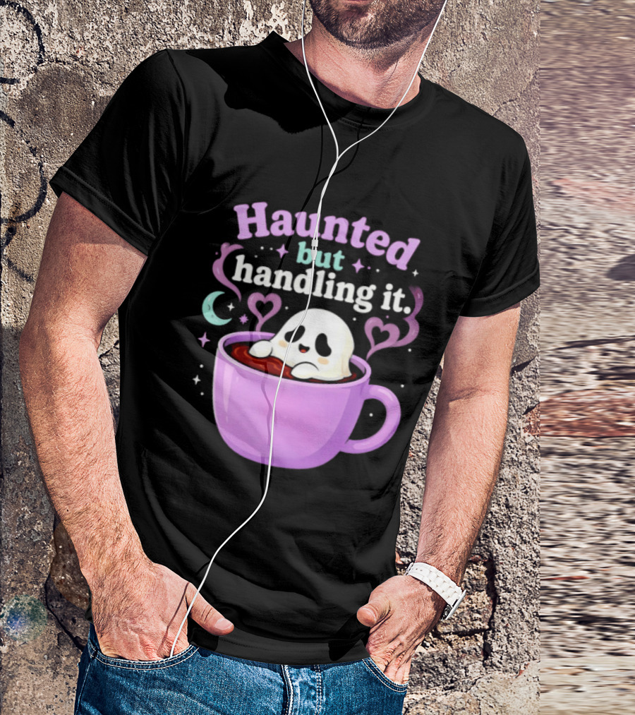 Haunted But Handling It Ghost Coffee Spooky Hearts And Moon T-Shirt