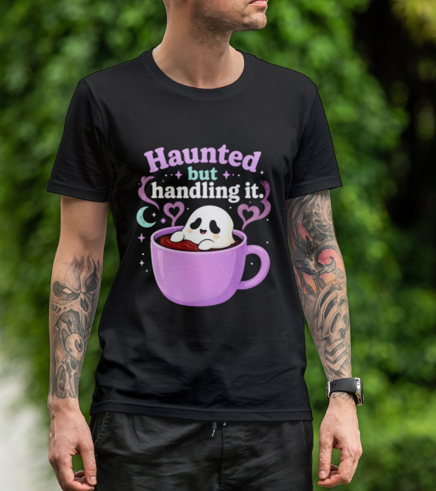 Haunted But Handling It Ghost Coffee Spooky Hearts And Moon T-Shirt