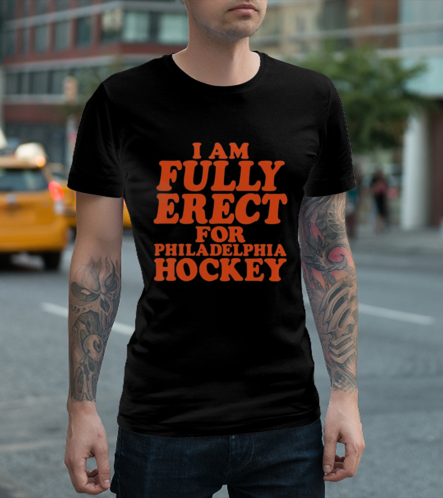 Philadelphia Hockey Enthusiast I Am Fully Erect Supporter's T-Shirt