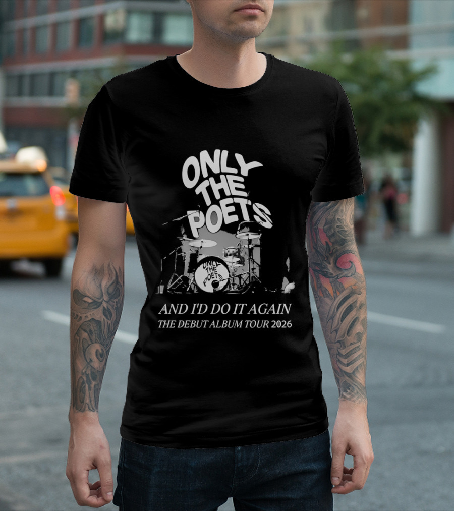 Only The Poets And I'd Do It Again The Debut Album Tour 2026 Drums T-Shirt