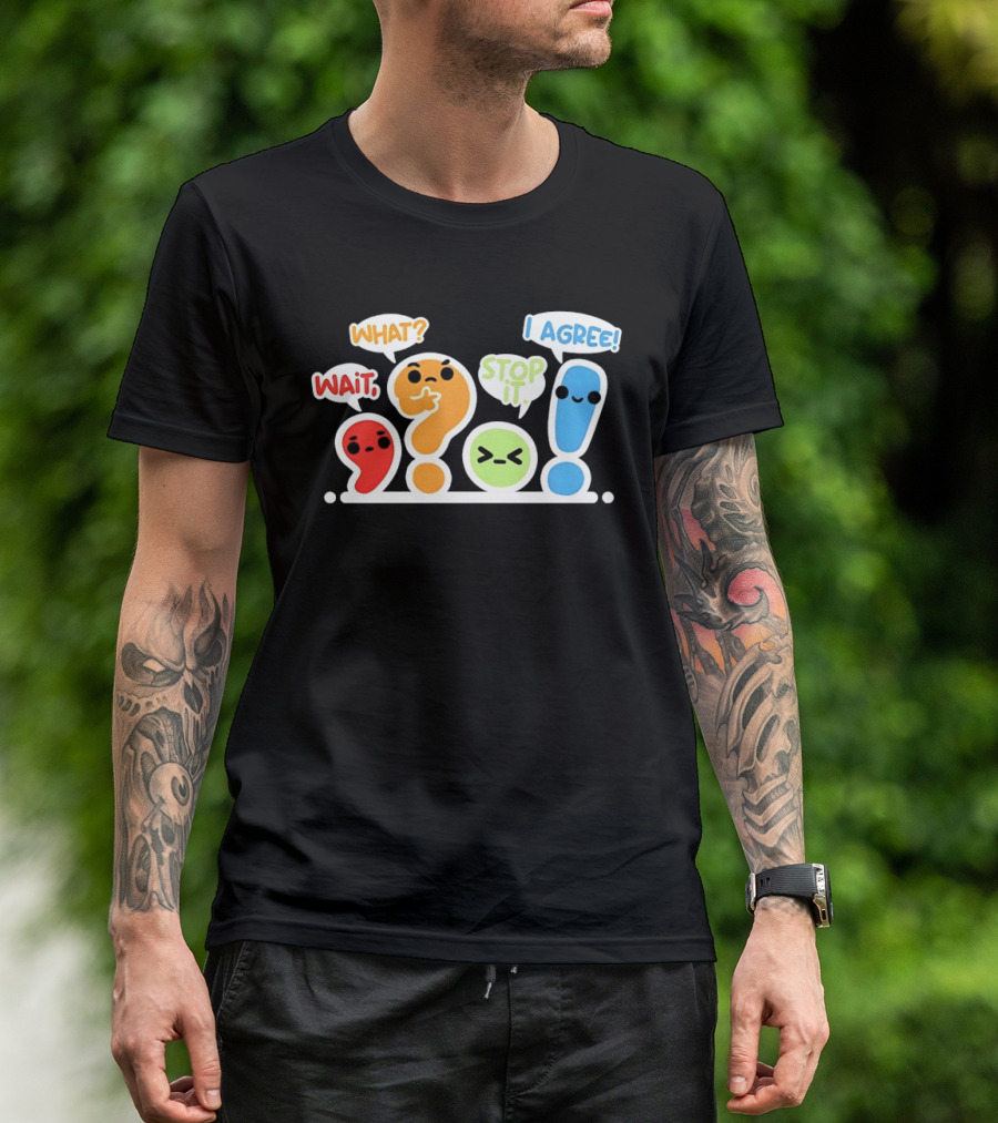 WAIT WHAT STOP IT I AGREE Punctuation Marks Question And Exclamation Cartoon Characters T-Shirt