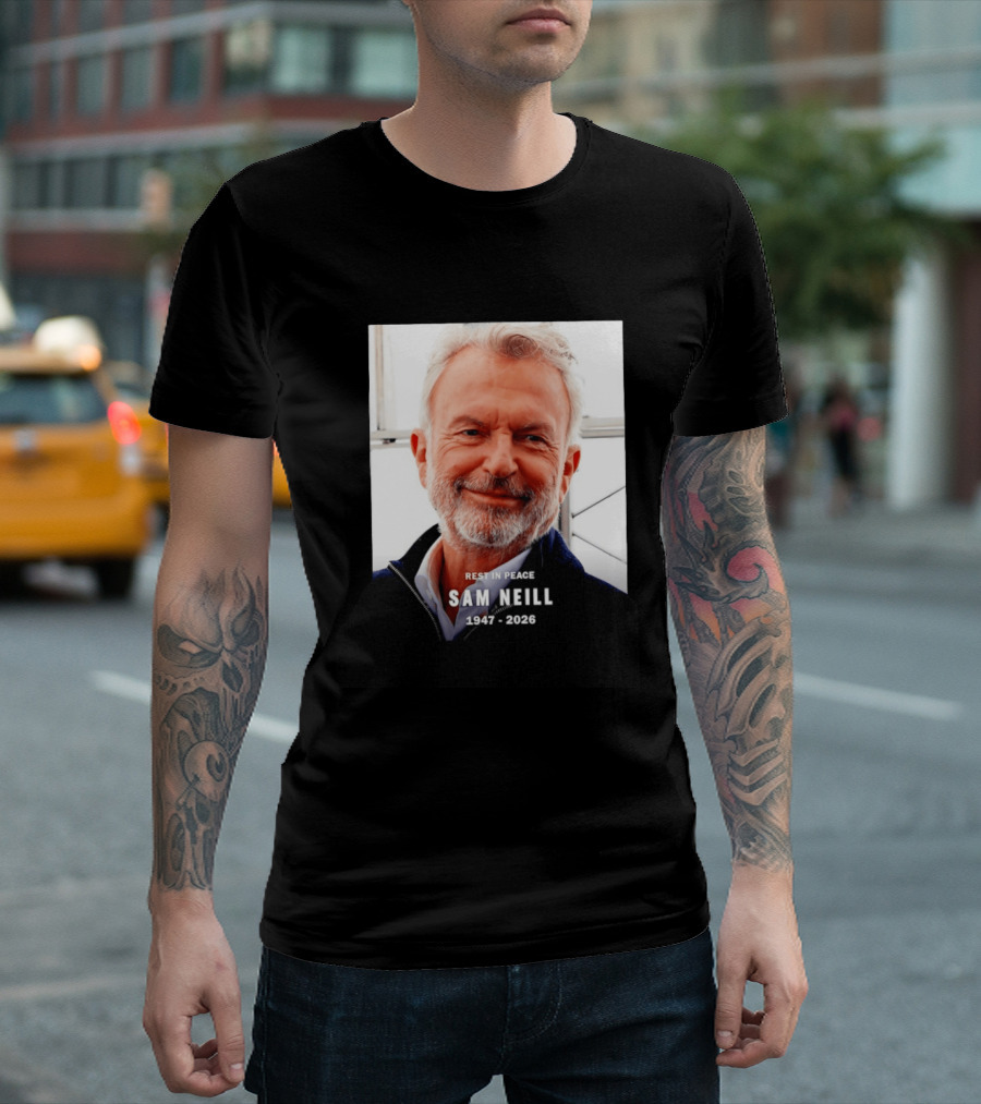 Rest In Peace Sam Neill 1947 2026 T-Shirt