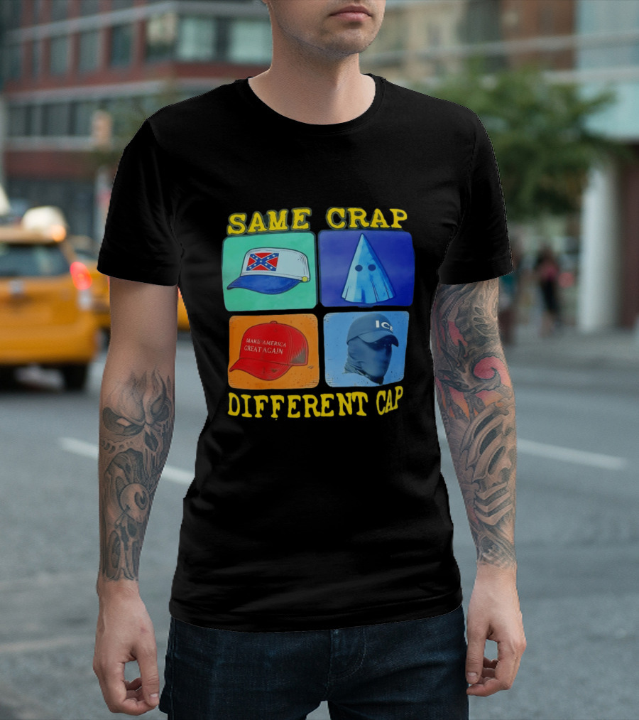 SAME CRAP DIFFERENT CAP Confederate MAGA ICE Satire T-Shirt