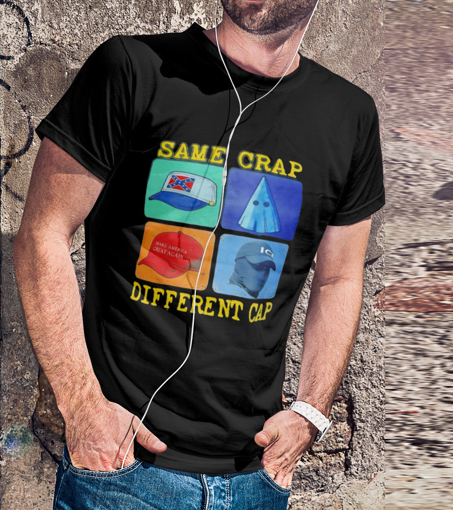SAME CRAP DIFFERENT CAP Confederate MAGA ICE Satire T-Shirt