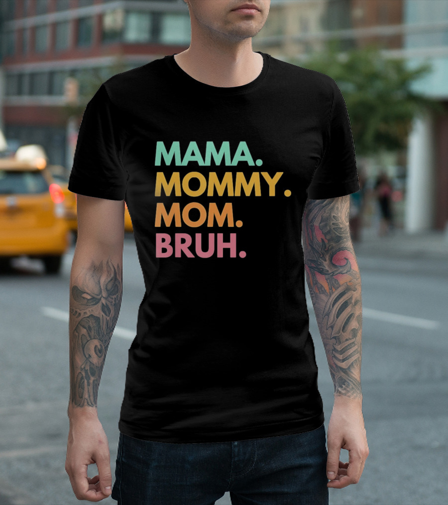 Mama Mommy Mom Bruh Mother's Day Multicolor Text Fun Mother's Day T-Shirt