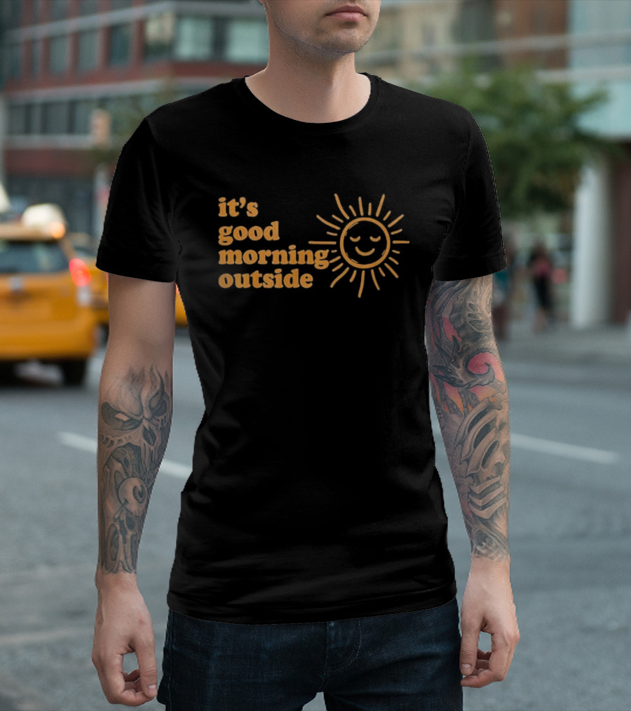 It's Good Morning Outside Sunburst T-Shirt