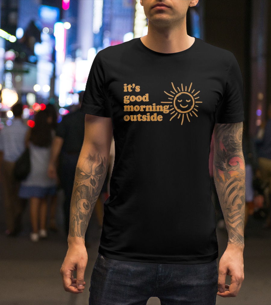 It's Good Morning Outside Sunburst T-Shirt