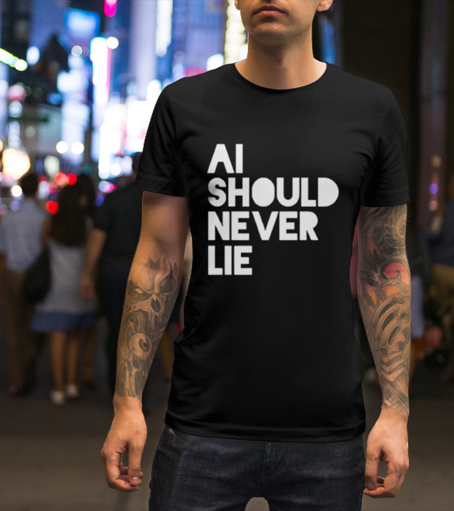 AI Should Never Lie T-Shirt
