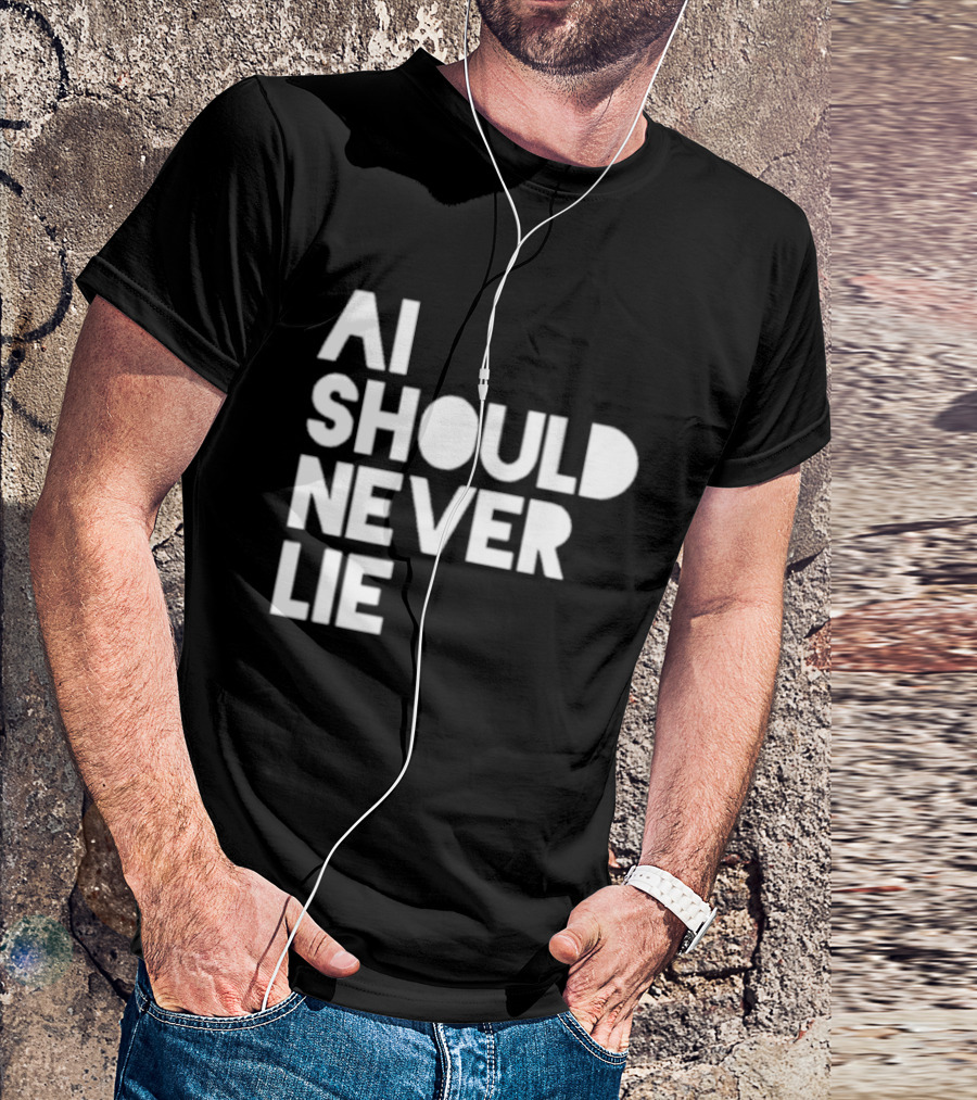 AI Should Never Lie T-Shirt