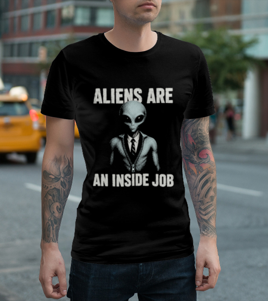 Aliens Are An Inside Job UFO Conspiracy Theory Alien In Business Suit T-Shirt