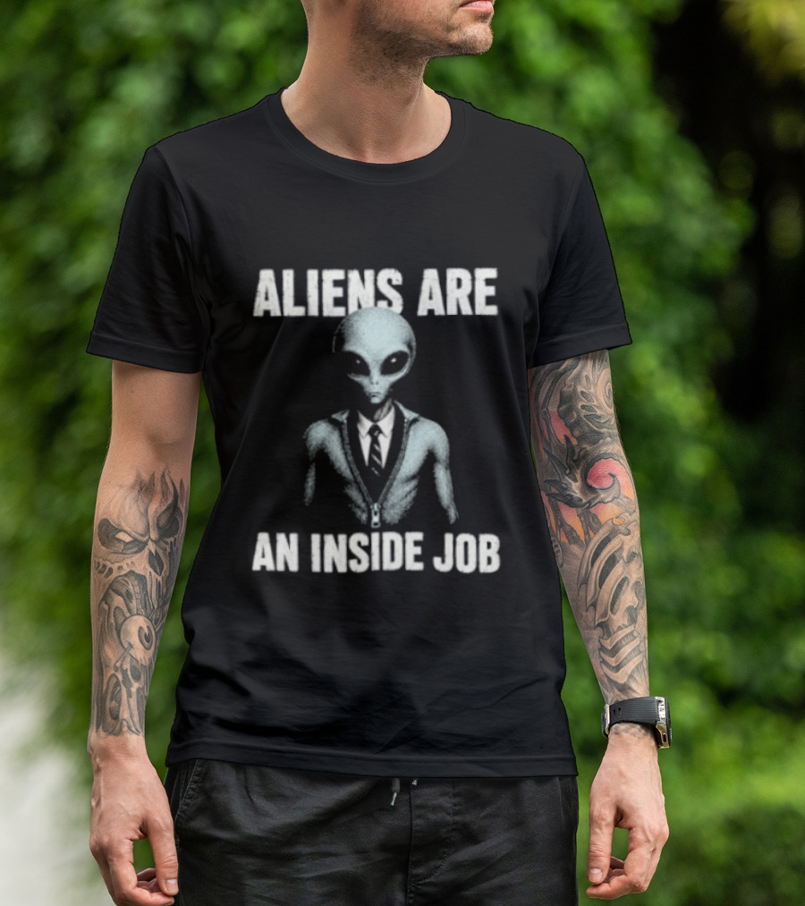 Aliens Are An Inside Job UFO Conspiracy Theory Alien In Business Suit T-Shirt
