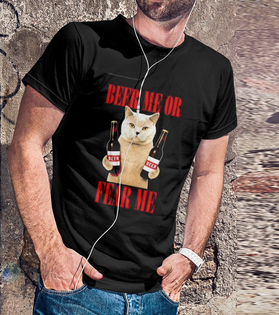 Beer Me Or Fear Me Cat Holding Beer Bottles T-Shirt