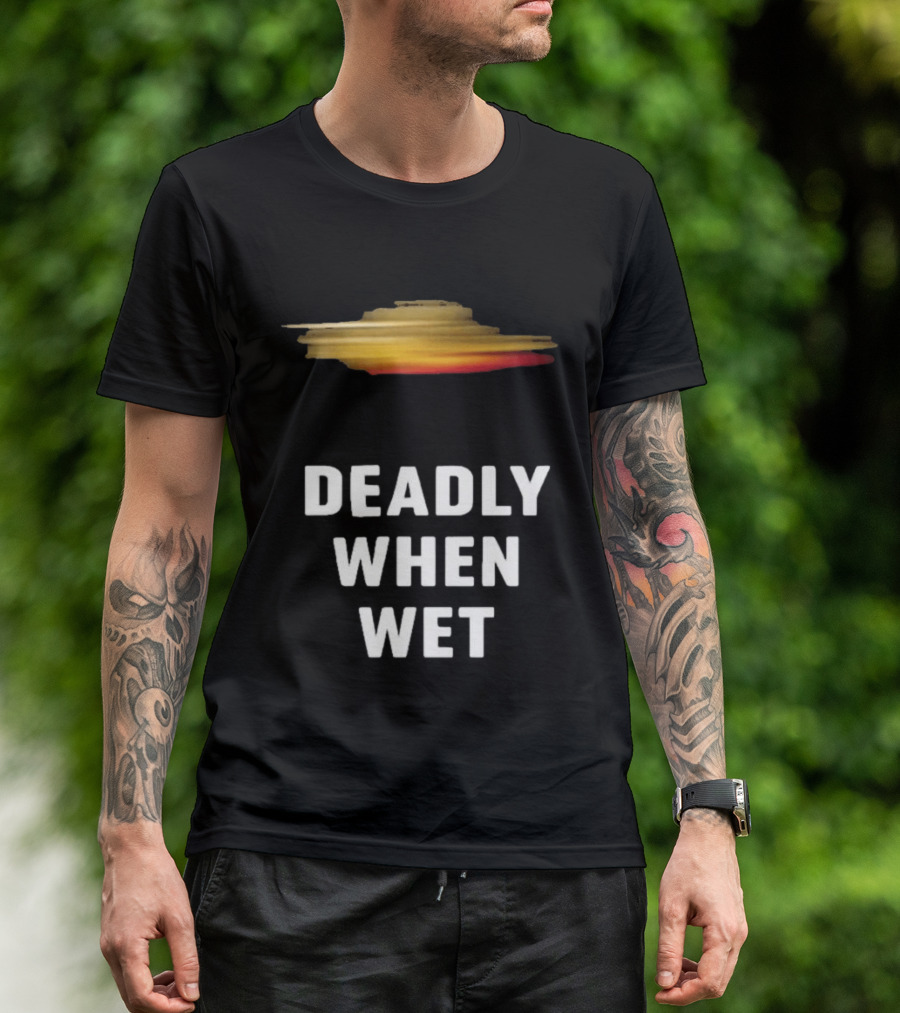 Deadly When Wet UFO Saucer Vortex T-Shirt