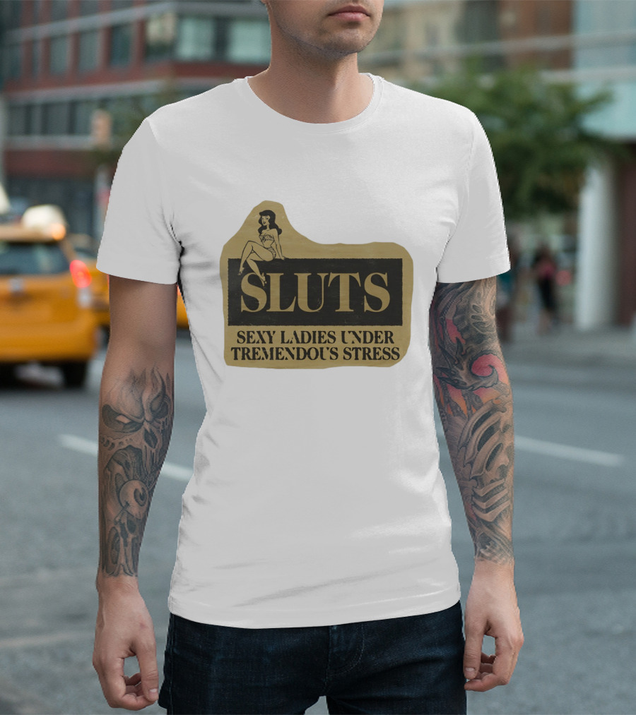 SLUTS Sexy Ladies Under Tremendous Stress Pin Up Girl T-Shirt