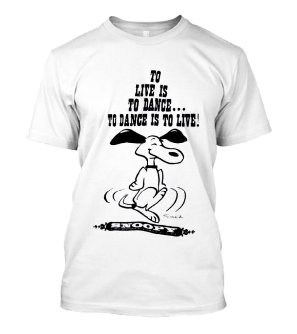 Snoopy To Live Is To Dance Peanuts Charles M. Schulz T-Shirt
