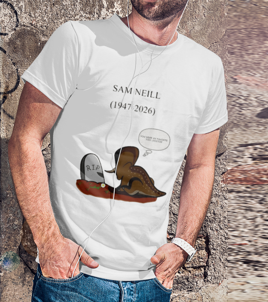 Sam Neill 1947 2026 RIP You Were My Favorite Too Doctor T-Shirt