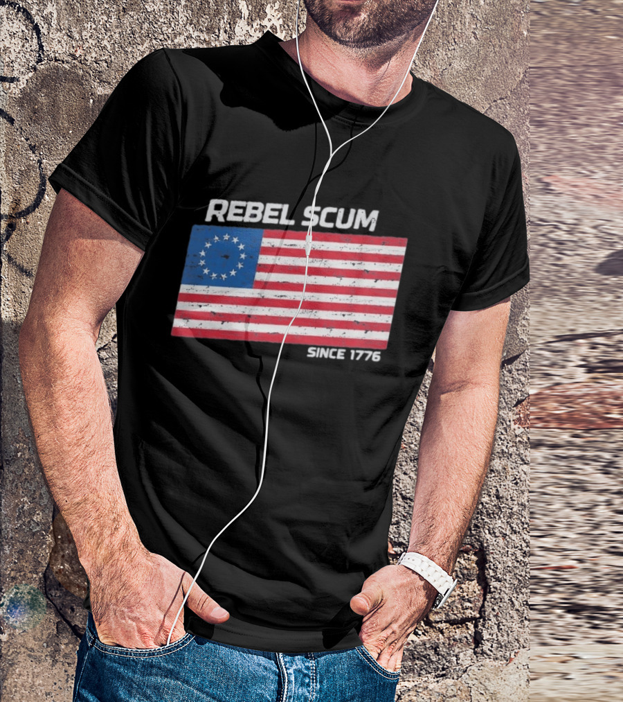Rebel Scum Since 1776 Betsy Ross Flag T-Shirt