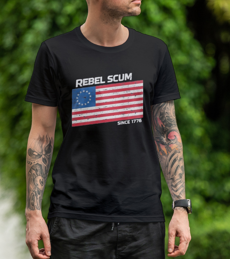 Rebel Scum Since 1776 Betsy Ross Flag T-Shirt