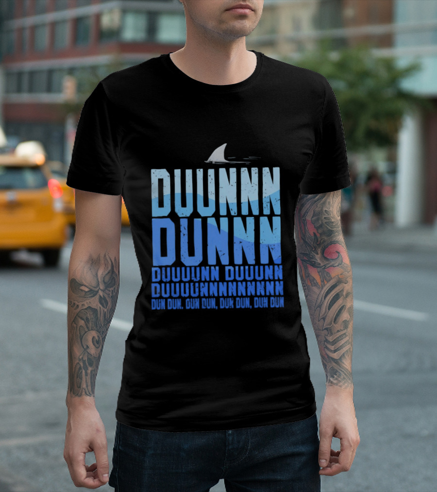 Shark Duunn Dun Duunnn Duunnn Duunnnn Duunnnnnnnn Dun Dun Dun Dun Dun Dun Dun Dun T-Shirt