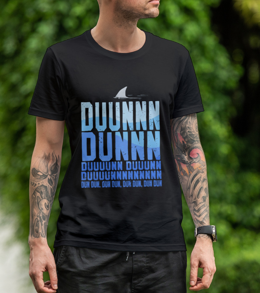 Shark Duunn Dun Duunnn Duunnn Duunnnn Duunnnnnnnn Dun Dun Dun Dun Dun Dun Dun Dun T-Shirt