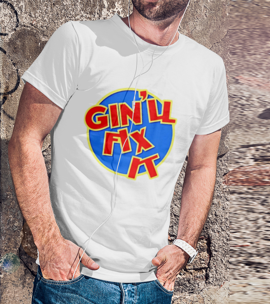 Gin'll Fix It Bold Colorful T-Shirt