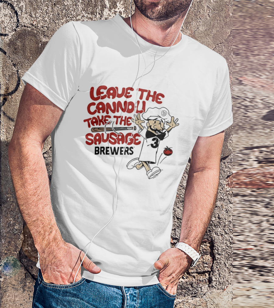 Leave The Cannoli Take The Sausage Brewers Baseball Character With Bat And Tomato T-Shirt