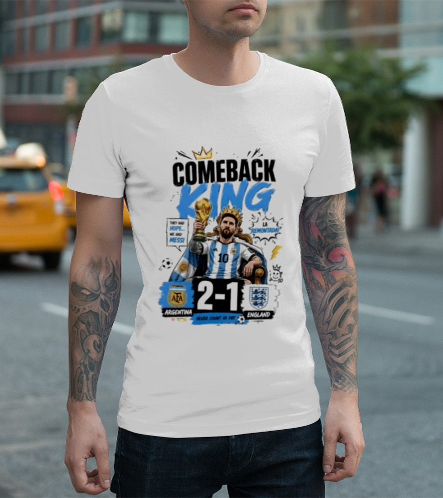 Lionel Messi Comeback King Argentina 2 1 Never Count Us Out T-Shirt