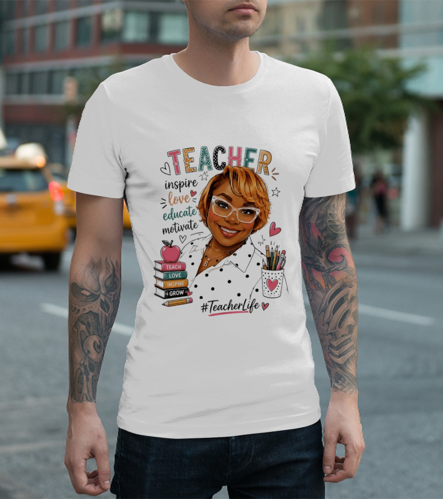 Teacher Inspire Love Educate Motivate #TeacherLife T-Shirt