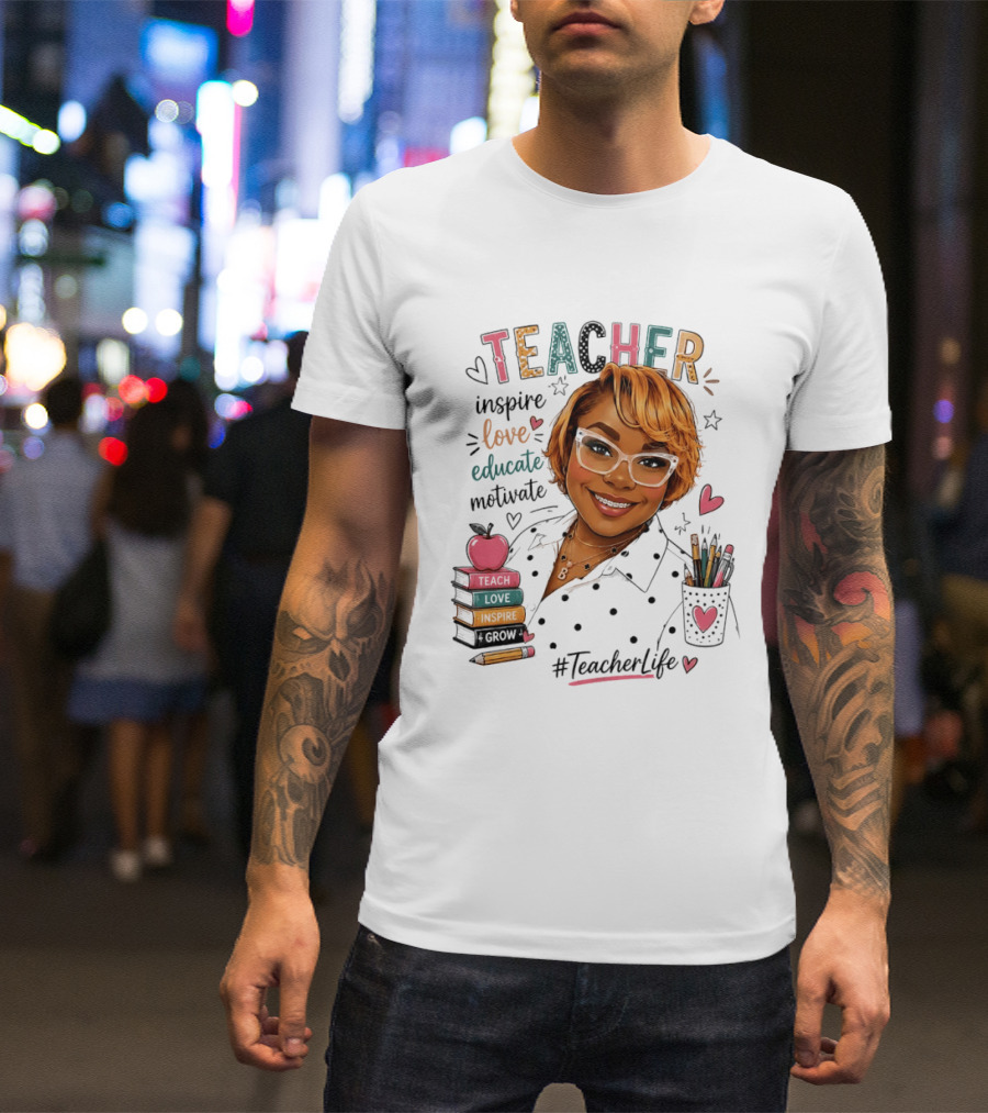 Teacher Inspire Love Educate Motivate #TeacherLife T-Shirt