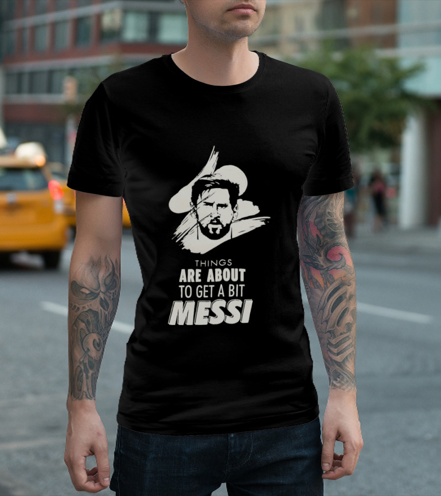 Things Are About To Get A Bit Messi Face Sketch T-Shirt