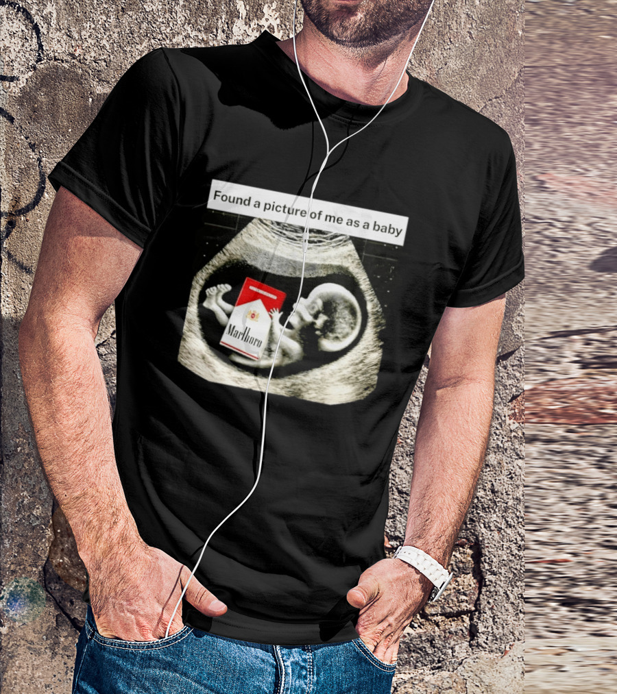 Found A Picture Of Me As A Baby Marlboro Ultrasound Humor T-Shirt
