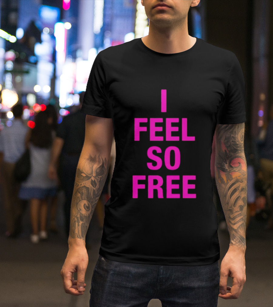 I Feel So Free Bold Pink T-Shirt