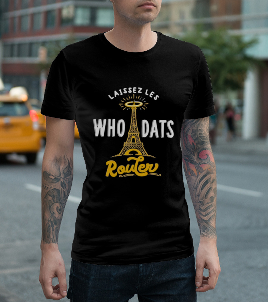 Laissez Les Who Dats Router Eiffel Tower Fleur De Lis Halo T-Shirt