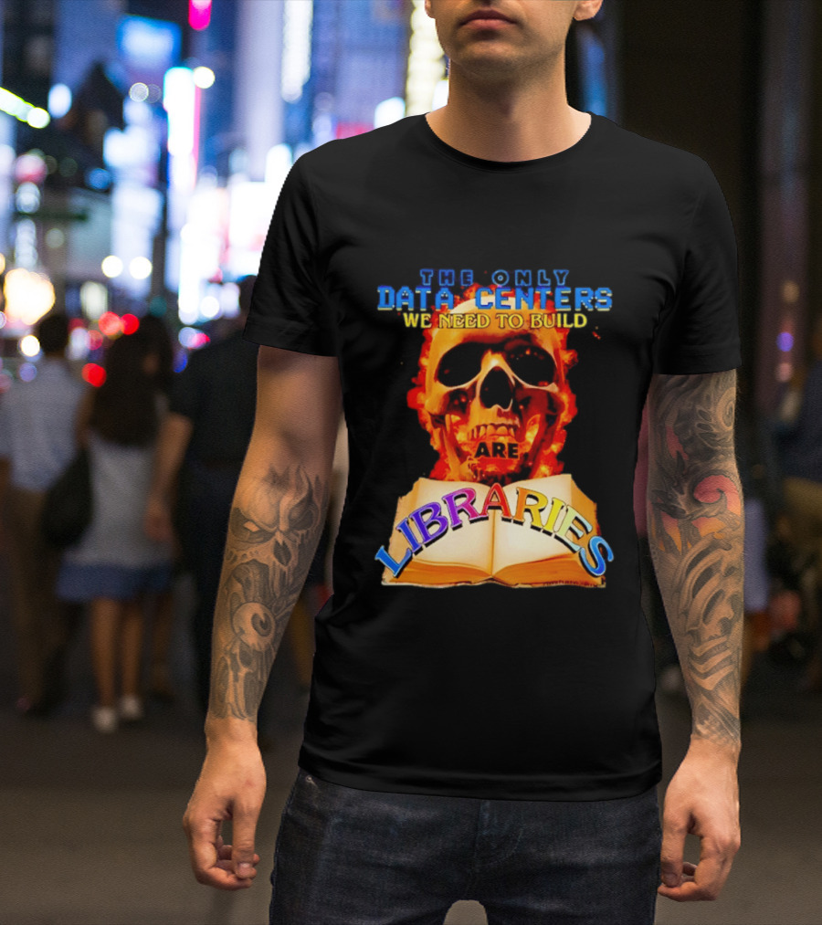 The Only Data Centers We Need To Build Are Libraries Skull T-Shirt