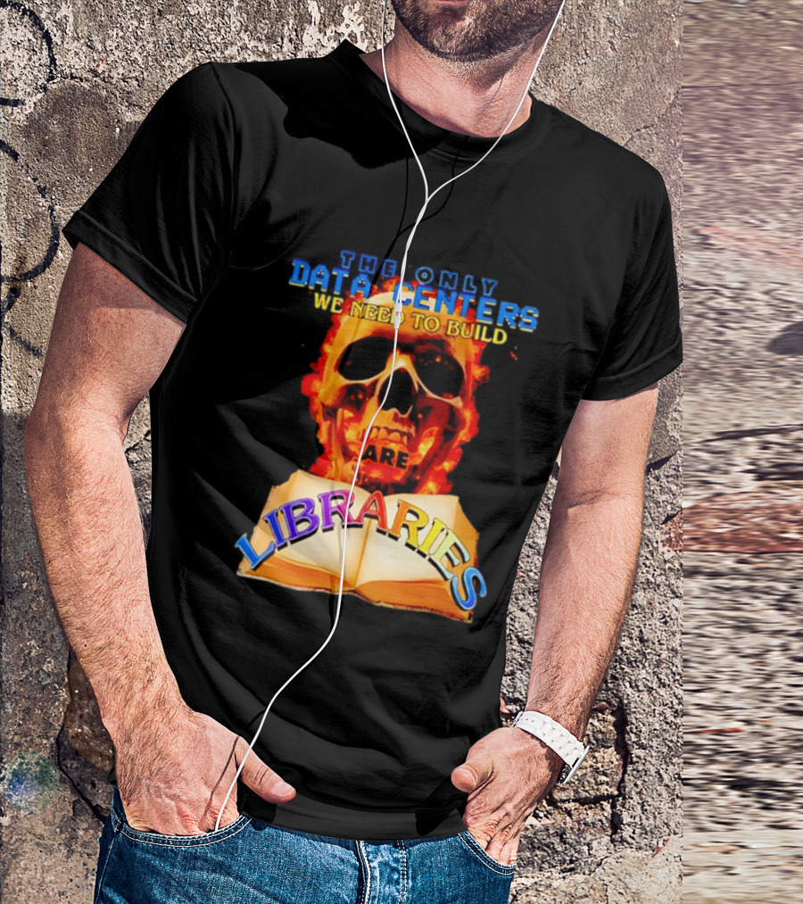 The Only Data Centers We Need To Build Are Libraries Skull T-Shirt