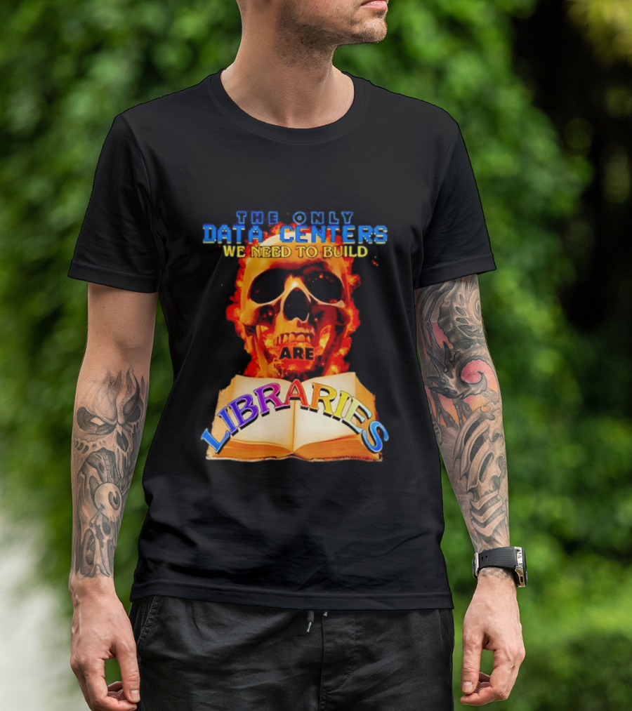 The Only Data Centers We Need To Build Are Libraries Skull T-Shirt