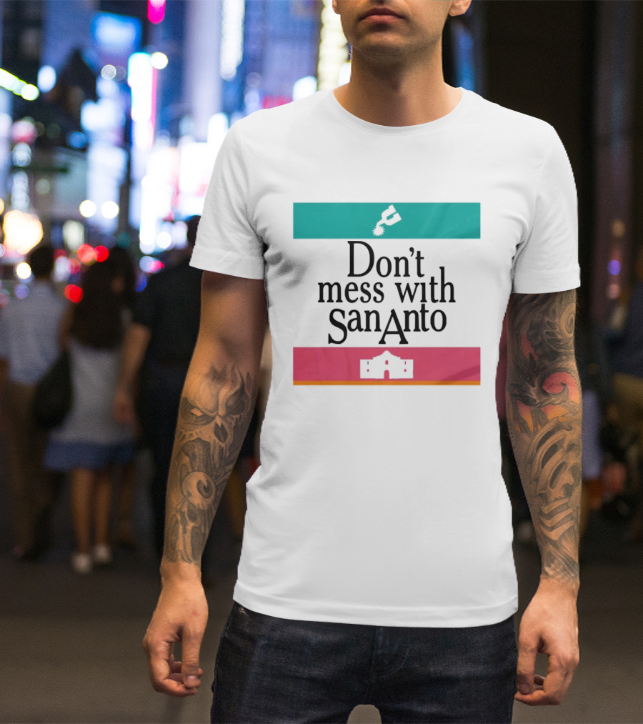 Don’t Mess With San Antonio Spurs T-Shirt