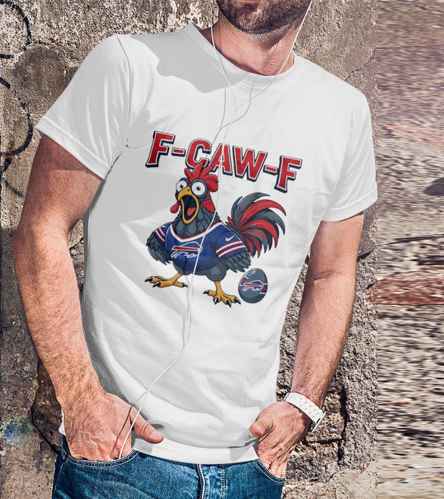 Buffalo Bills F Caw F Chicken Football Fan Rooster With Egg T-Shirt