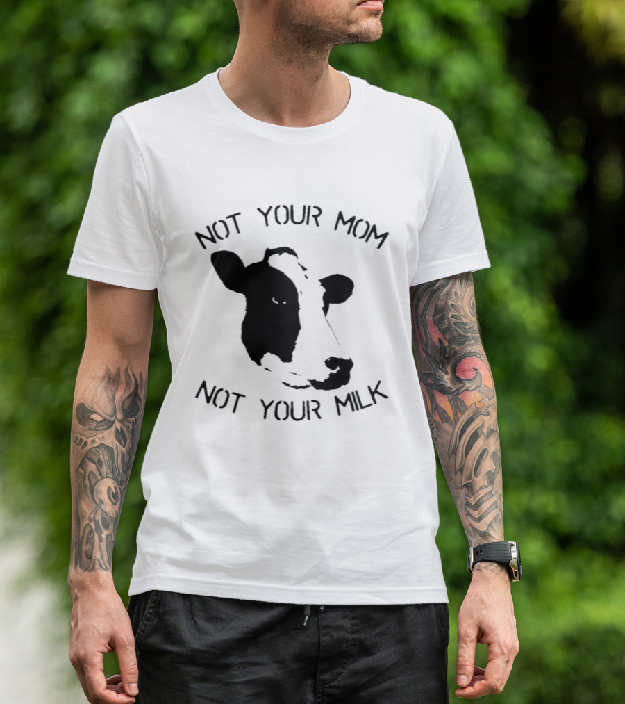 Not Your Mom Not Your Milk Cow T-Shirt