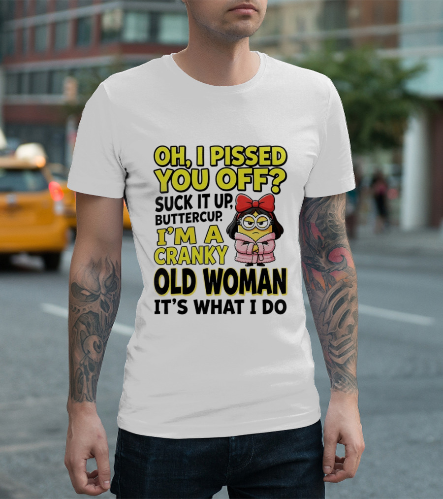 Oh I Pissed You Off Suck It Up Buttercup I'm A Cranky Old Woman It's What I Do Red Bow T-Shirt