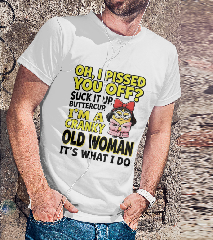 Oh I Pissed You Off Suck It Up Buttercup I'm A Cranky Old Woman It's What I Do Red Bow T-Shirt